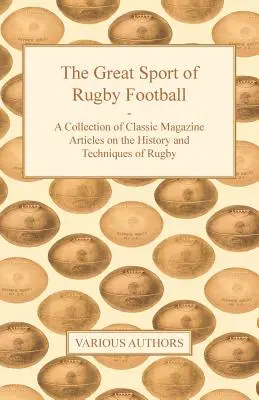 El Gran Deporte del Rugby - Una Colección de Artículos Clásicos sobre la Historia y las Técnicas del Rugby - The Great Sport of Rugby Football - A Collection of Classic Magazine Articles on the History and Techniques of Rugby