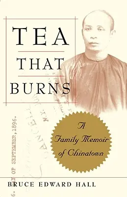Té que quema: Una memoria familiar de Chinatown - Tea That Burns: A Family Memoir of Chinatown