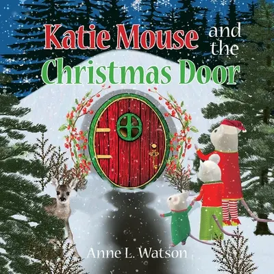 El ratón Katie y la puerta de Navidad: Un cuento de Papá Noel - Katie Mouse and the Christmas Door: A Santa Mouse Tale