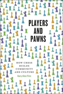 Jugadores y peones: cómo el ajedrez construye comunidad y cultura - Players and Pawns: How Chess Builds Community and Culture