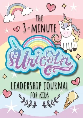 El diario de 3 minutos del unicornio del liderazgo para los cabritos: Una guía para convertirse en un líder seguro y positivo (Growth Mindset Journal for Kids) (A5 - 5.8 x 8.) - The 3-Minute Unicorn Leadership Journal for Kids: A Guide to Becoming a Confident and Positive Leader (Growth Mindset Journal for Kids) (A5 - 5.8 x 8.