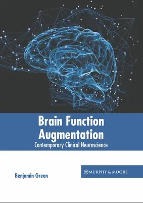 Aumento de la función cerebral: Neurociencia clínica contemporánea - Brain Function Augmentation: Contemporary Clinical Neuroscience