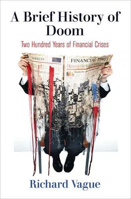 Breve historia de la fatalidad: doscientos años de crisis financieras - A Brief History of Doom: Two Hundred Years of Financial Crises