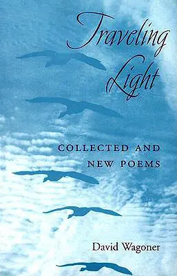 Viajar ligero: Poemas nuevos y recopilados - Traveling Light: Collected and New Poems