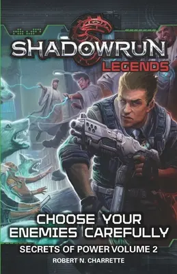 Leyendas de Shadowrun: Choose Your Enemies Carefully: Secrets of Power, Volume. 2 - Shadowrun Legends: Choose Your Enemies Carefully: Secrets of Power, Volume. 2