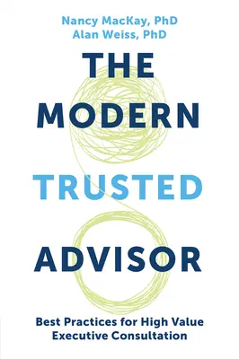 El asesor de confianza moderno: Best Practices for High Value Executive Consultation - The Modern Trusted Advisor: Best Practices for High Value Executive Consultation