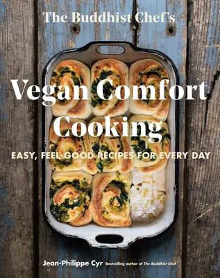 La reconfortante cocina vegana del chef budista: Recetas fáciles y reconfortantes para cada día - The Buddhist Chef's Vegan Comfort Cooking: Easy, Feel-Good Recipes for Every Day