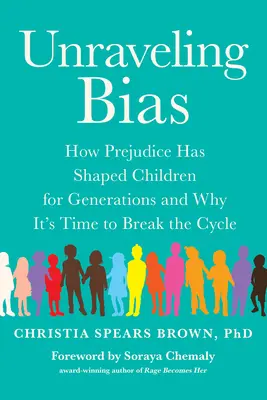 Unraveling Bias: How Prejudice Has Shaped Children for Generations and Why It's Time to Break the Cycle (Desentrañar los prejuicios: cómo los prejuicios han moldeado a los niños durante generaciones y por qué es hora de romper el ciclo) - Unraveling Bias: How Prejudice Has Shaped Children for Generations and Why It's Time to Break the Cycle