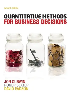 Métodos cuantitativos para la toma de decisiones empresariales (Curwin Jon (University of Central England)) - Quantitative Methods for Business Decisions (Curwin Jon (University of Central England))