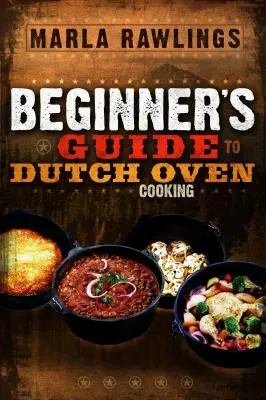 Guía para principiantes de la cocina en olla holandesa - The Beginners Guide to Dutch Oven Cooking