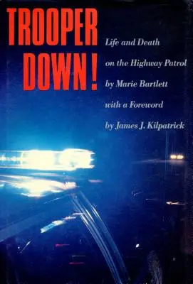 Trooper Down!: Vida y muerte en la patrulla de carretera - Trooper Down!: Life and Death on the Highway Patrol
