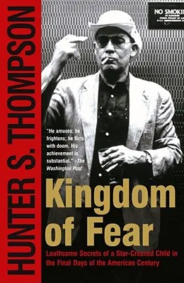 Kingdom of Fear: Loathsome Secrets of a Star-Crossed Child in the Final Days of the American Century (El reino del miedo: secretos repugnantes de un niño en los últimos días del siglo americano) - Kingdom of Fear: Loathsome Secrets of a Star-Crossed Child in the Final Days of the American Century