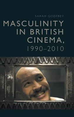 La masculinidad en el cine británico, 1990-2010 - Masculinity in British Cinema, 1990-2010