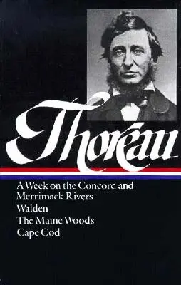 Henry David Thoreau: Una semana en los ríos Concord y Merrimack, Walden, los bosques de Maine, Cape Cod (Loa nº 28) - Henry David Thoreau: A Week on the Concord and Merrimack Rivers, Walden, the Maine Woods, Cape Cod (Loa #28)