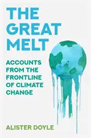 Gran deshielo - Relatos desde la primera línea del cambio climático - Great Melt - Accounts from the Frontline of Climate Change