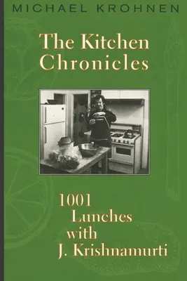 Crónicas de la cocina: 1001 almuerzos con J. Krishnamurti - The Kitchen Chronicles: 1001 Lunches with J. Krishnamurti