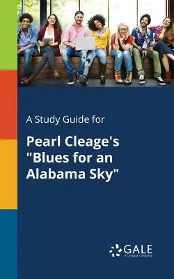 Guía de estudio de Blues for an Alabama Sky (Blues para un cielo de Alabama) de Pearl Cleage - A Study Guide for Pearl Cleage's Blues for an Alabama Sky