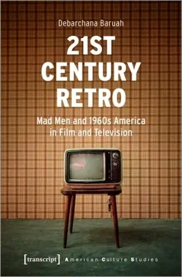 Retro del siglo XXI: Mad Men» y la América de los sesenta en el cine y la televisión» - 21st Century Retro: Mad Men
