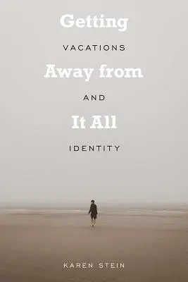 Alejarse de todo: Vacaciones e identidad - Getting Away from It All: Vacations and Identity