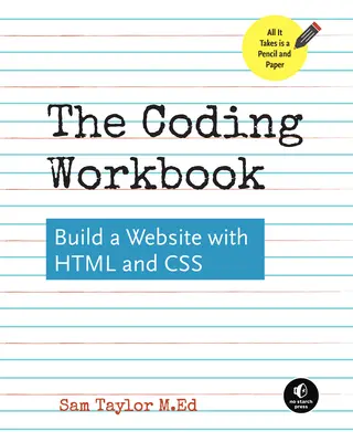 El cuaderno de codificación: Construir un sitio web con HTML y CSS - The Coding Workbook: Build a Website with HTML & CSS