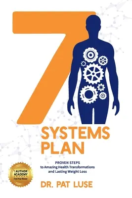 Plan de 7 sistemas: Pasos probados para transformaciones asombrosas de la salud y pérdida de peso duradera - 7 Systems Plan: Proven Steps to Amazing Health Transformations and Lasting Weight Loss