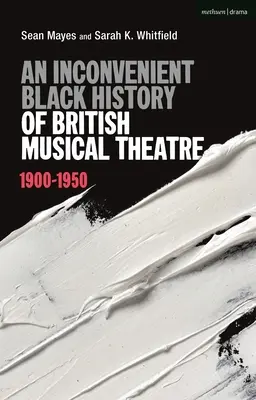 Una incómoda historia negra del teatro musical británico: 1900 - 1950 - An Inconvenient Black History of British Musical Theatre: 1900 - 1950