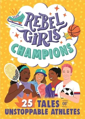 Rebel Girls Champions: 25 historias de atletas imparables - Rebel Girls Champions: 25 Tales of Unstoppable Athletes