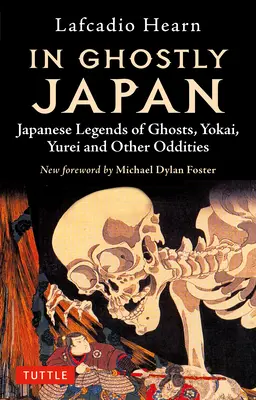 En Japón fantasmal: Leyendas japonesas de fantasmas, yokai, yurei y otras rarezas - In Ghostly Japan: Japanese Legends of Ghosts, Yokai, Yurei and Other Oddities