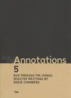 Run Through the Jungle - Escritos selectos de Eddie Chambers - Run Through the Jungle - Selected Writings by Eddie Chambers