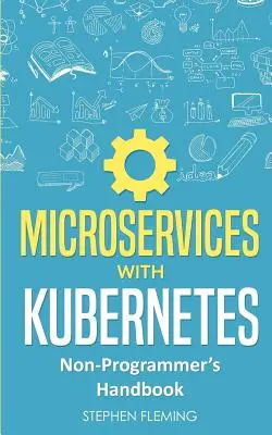 Microservicios con Kubernetes: Manual para no programadores - Microservices with Kubernetes: Non-Programmer's Handbook