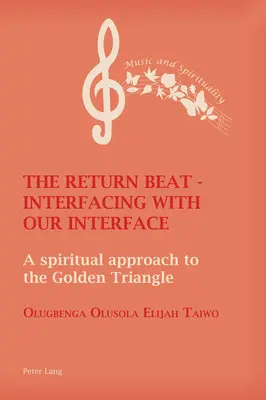 El latido del retorno - Interfaz con nuestra interfaz: Un enfoque espiritual del Triángulo de Oro - The Return Beat - Interfacing with Our Interface: A Spiritual Approach to the Golden Triangle