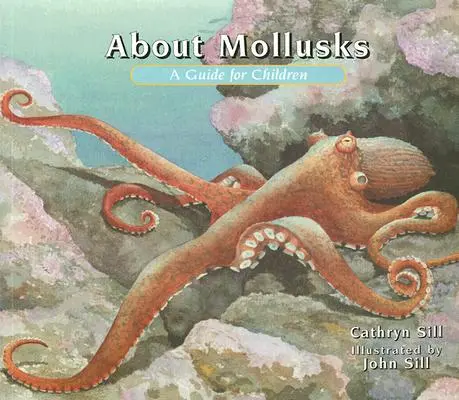 Sobre los moluscos: Guía para niños - About Mollusks: A Guide for Children