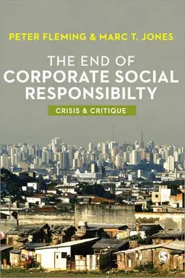 El fin de la responsabilidad social de las empresas: Crisis y crítica - The End of Corporate Social Responsibility: Crisis and Critique