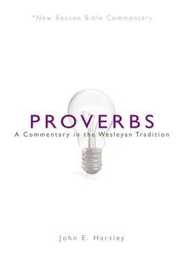 Nbbc, Proverbios: Un comentario en la tradición wesleyana - Nbbc, Proverbs: A Commentary in the Wesleyan Tradition