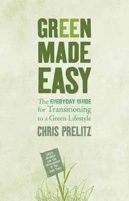 Green Made Easy: La guía cotidiana para la transición a un estilo de vida ecológico - Green Made Easy: The Everyday Guide for Transitioning to a Green Lifestyle