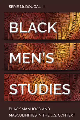 Black Men's Studies: Hombría y masculinidades negras en el contexto estadounidense - Black Men's Studies: Black Manhood and Masculinities in the U.S. Context