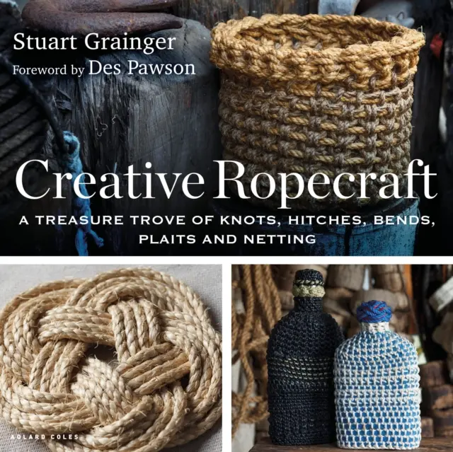 Creative Ropecraft - Un tesoro de nudos, enganches, curvas, trenzas y redes - Creative Ropecraft - A treasure trove of knots, hitches, bends, plaits and netting