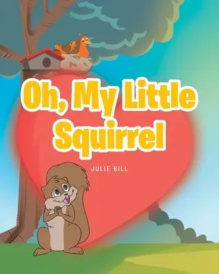 Mi pequeña ardilla - Oh, My Little Squirrel