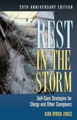 Descansar en la tormenta: Estrategias de autocuidado para clérigos y otros cuidadores, edición del 20 aniversario - Rest in the Storm: Self-Care Strategies for Clergy and Other Caregivers, 20th Anniversary Edition