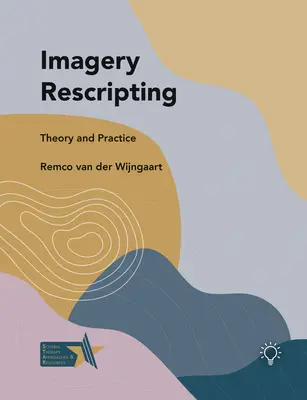 Reescritura de imágenes: Teoría y práctica - Imagery Rescripting: Theory and Practice