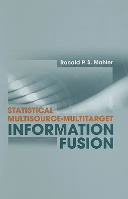 Fusión de información estadística multifuente-multiobjetivo - Statistical Multisource-Multitarget Information Fusion