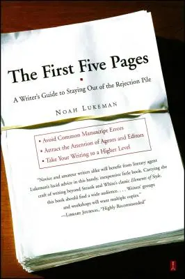 Las cinco primeras páginas: Guía del escritor para no ser rechazado - The First Five Pages: A Writer's Guide to Staying Out of the Rejection Pile