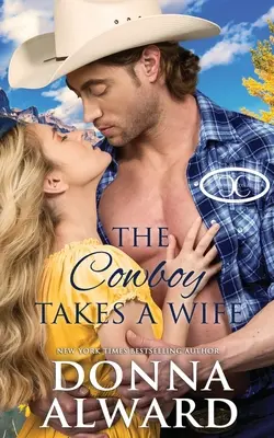 The Cowboy Takes a Wife: A Rancher Next Door Western Romance (El vaquero toma esposa) - The Cowboy Takes a Wife: A Rancher Next Door Western Romance