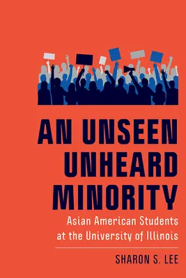 Una minoría que no se ve ni se oye: Estudiantes asiático-americanos en la Universidad de Illinois - An Unseen Unheard Minority: Asian American Students at the University of Illinois