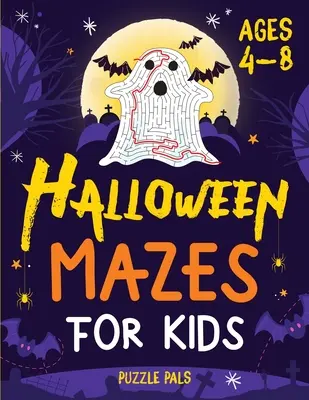 Laberintos de Halloween para niños: Laberintos espeluznantes y divertidos para niños de 4 a 8 años - Halloween Mazes For Kids: Spooky And Fun Mazes For Kids Ages 4 - 8