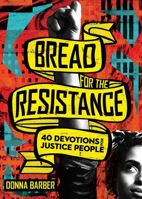 Pan para la resistencia: Cuarenta Devociones para Justicieros - Bread for the Resistance: Forty Devotions for Justice People