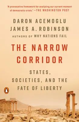 El corredor estrecho: Estados, sociedades y el destino de la libertad - The Narrow Corridor: States, Societies, and the Fate of Liberty