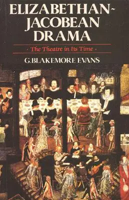 Elizabethan Jacobean Drama: El teatro en su tiempo - Elizabethan Jacobean Drama: The Theatre in Its Time