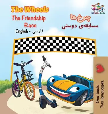 Las Ruedas - La Carrera de la Amistad: Inglés Persa Farsi - The Wheels The Friendship Race: English Persian Farsi