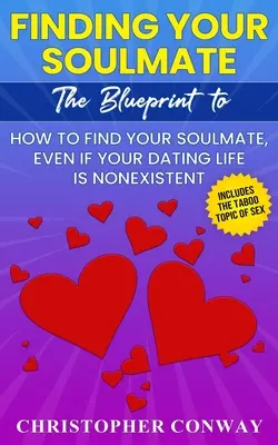Cómo encontrar a tu alma gemela: El plan para encontrar a tu alma gemela, incluso si tu vida de pareja es inexistente - Finding Your Soulmate: The Blueprint to How to Find Your Soulmate, Even if Your Dating Life is Nonexistent